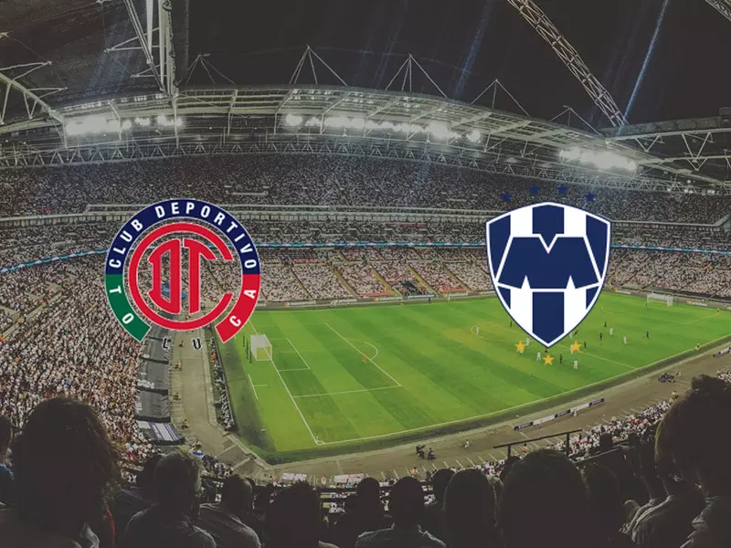 Toluca vs Monterrey - Preview, Tips and Odds